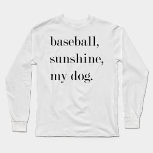 Baseball, Sunshine, My Dog. Long Sleeve T-Shirt